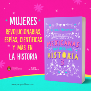 Había Una Vez Mexicanas Que Hicieron Historia 3 – Entre Noticias CDMX